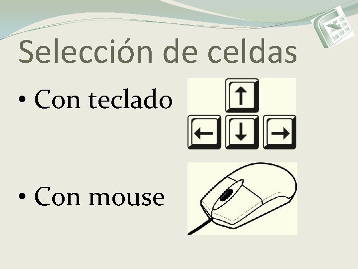 Selección de celdas • Con teclado • Con mouse 