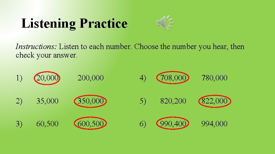 Listening Practice Instructions: Listen to each number. Choose the number you hear, then check