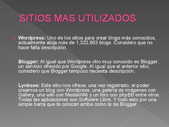 SITIOS MAS UTILIZADOS � Wordpress: Uno de los sitios para crear blogs más conocidos,