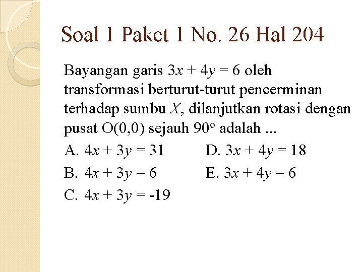 Soal 1 Paket 1 No. 26 Hal 204 Bayangan garis 3 x + 4