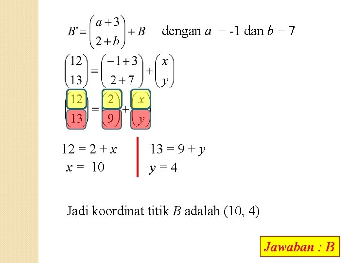 dengan a = -1 dan b = 7 12 = 2 + x x