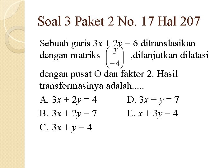 Soal 3 Paket 2 No. 17 Hal 207 Sebuah garis 3 x + 2