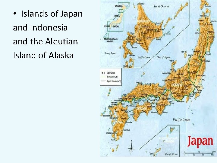  • Islands of Japan and Indonesia and the Aleutian Island of Alaska 