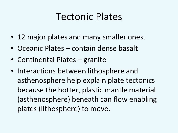 Tectonic Plates • • 12 major plates and many smaller ones. Oceanic Plates –