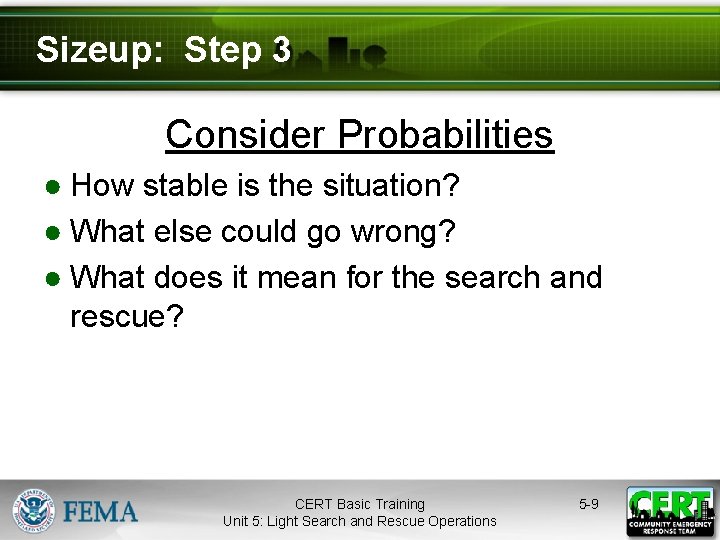 Sizeup: Step 3 Consider Probabilities ● How stable is the situation? ● What else