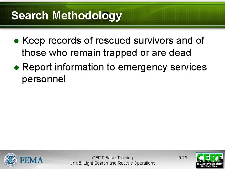 Search Methodology ● Keep records of rescued survivors and of those who remain trapped