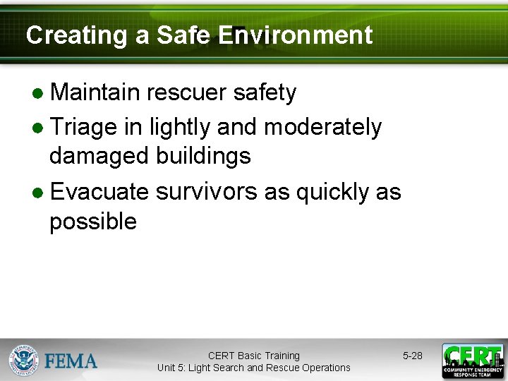 Creating a Safe Environment ● Maintain rescuer safety ● Triage in lightly and moderately