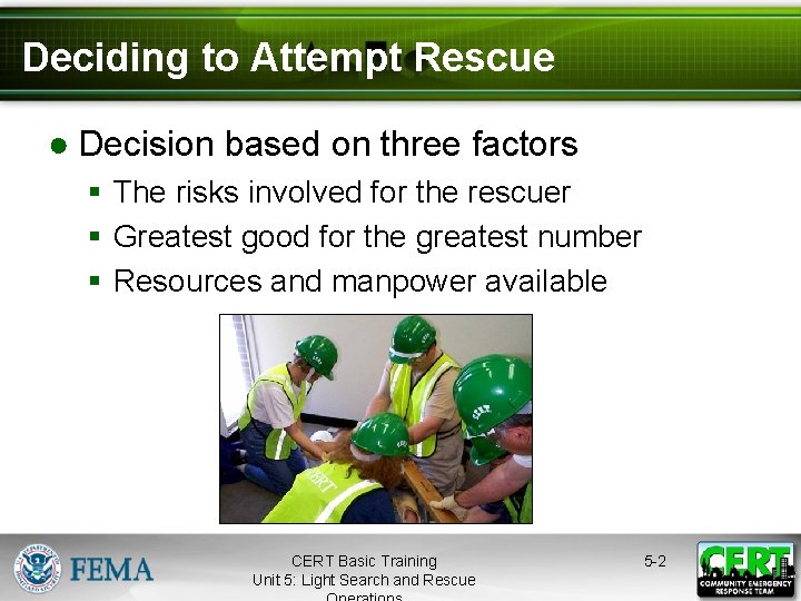 Deciding to Attempt Rescue ● Decision based on three factors § The risks involved
