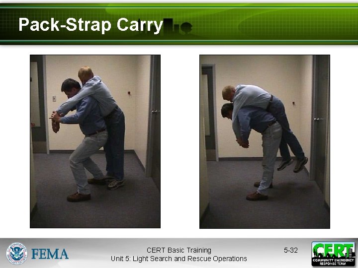 Pack-Strap Carry CERT Basic Training Unit 5: Light Search and Rescue Operations 5 -32