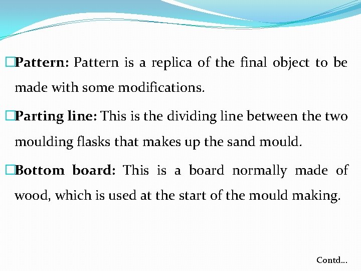 �Pattern: Pattern is a replica of the final object to be made with some