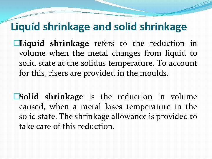 Liquid shrinkage and solid shrinkage �Liquid shrinkage refers to the reduction in volume when