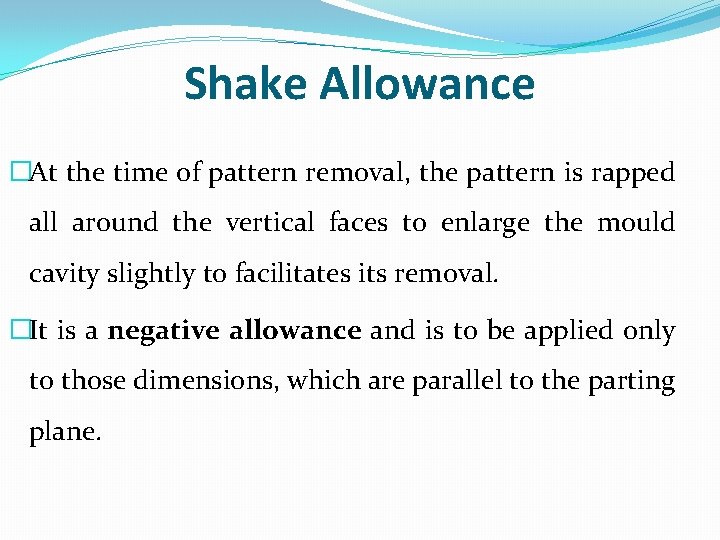 Shake Allowance �At the time of pattern removal, the pattern is rapped all around