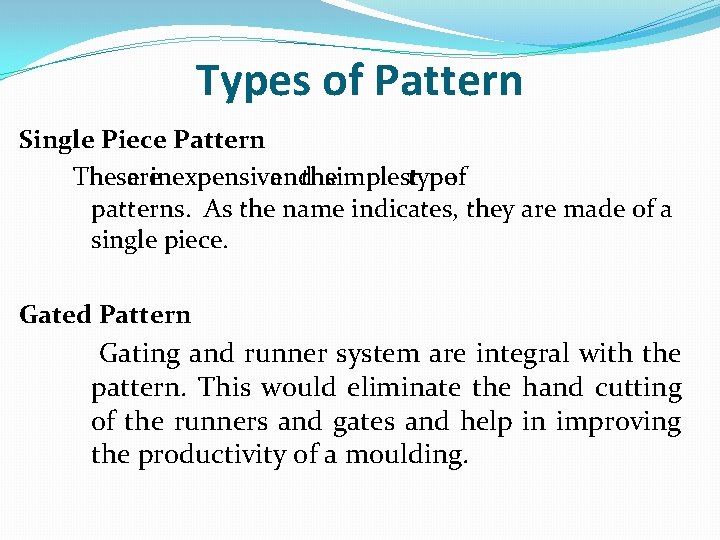 Types of Pattern Single Piece Pattern Theseareinexpensiveandthesimplesttypeof patterns. As the name indicates, they are