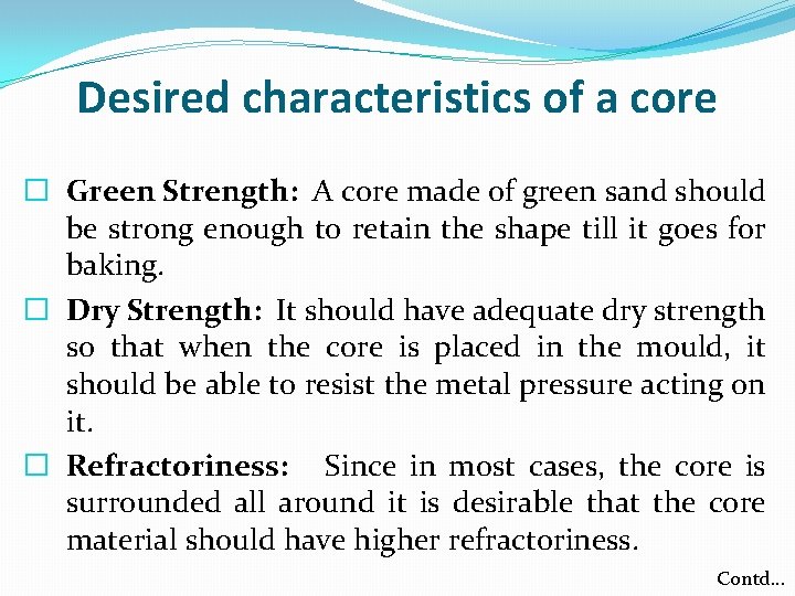 Desired characteristics of a core � Green Strength: A core made of green sand