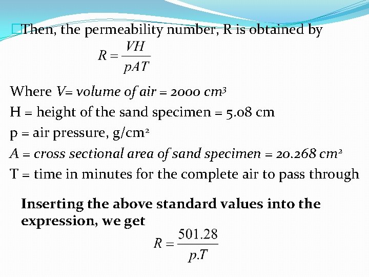 �Then, the permeability number, R is obtained by Where V= volume of air =