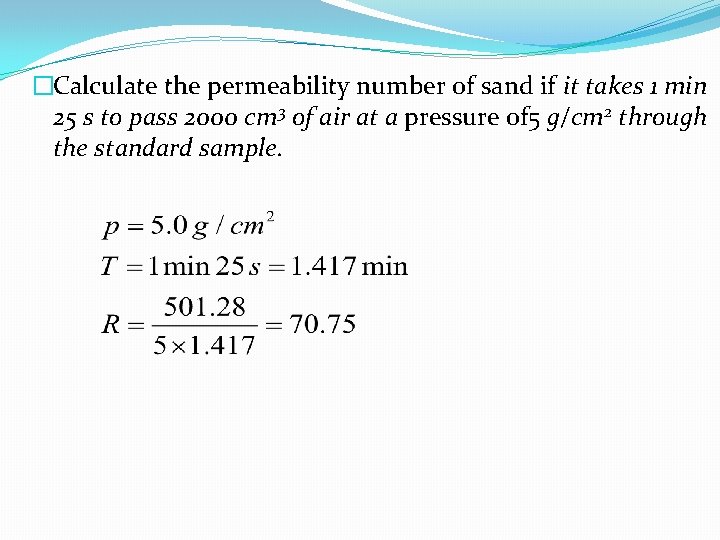 �Calculate the permeability number of sand if it takes 1 min 25 s to