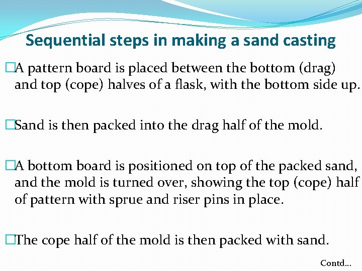 Sequential steps in making a sand casting �A pattern board is placed between the