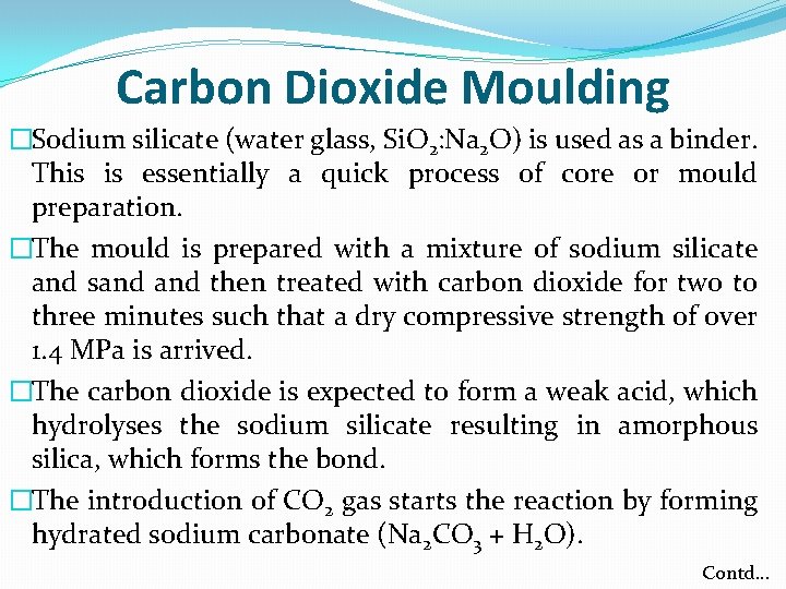 Carbon Dioxide Moulding �Sodium silicate (water glass, Si. O 2: Na 2 O) is