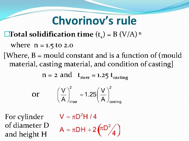 Chvorinov’s rule �Total solidification time (ts) = B (V/A) n where n = 1.