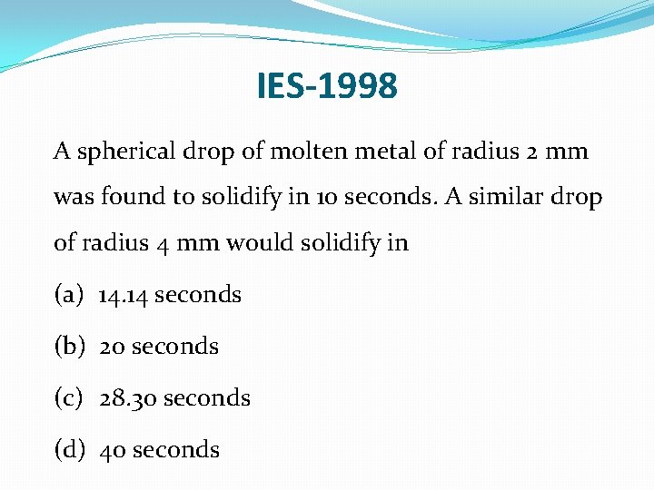 IES-1998 A spherical drop of molten metal of radius 2 mm was found to