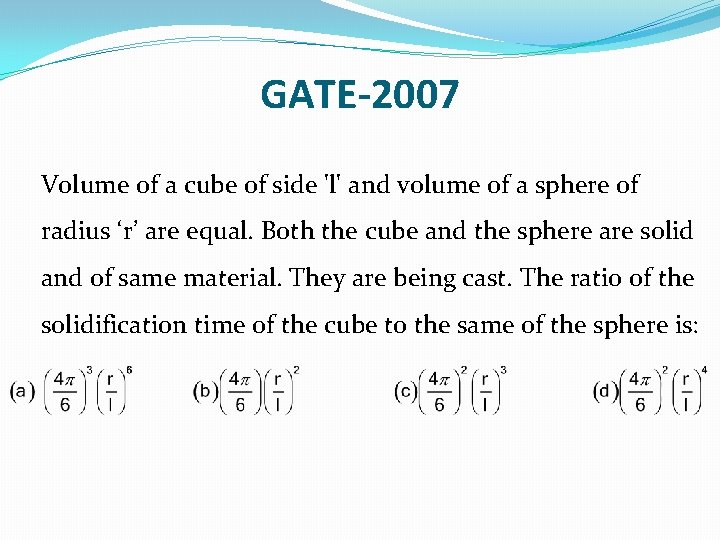 GATE-2007 Volume of a cube of side 'l' and volume of a sphere of