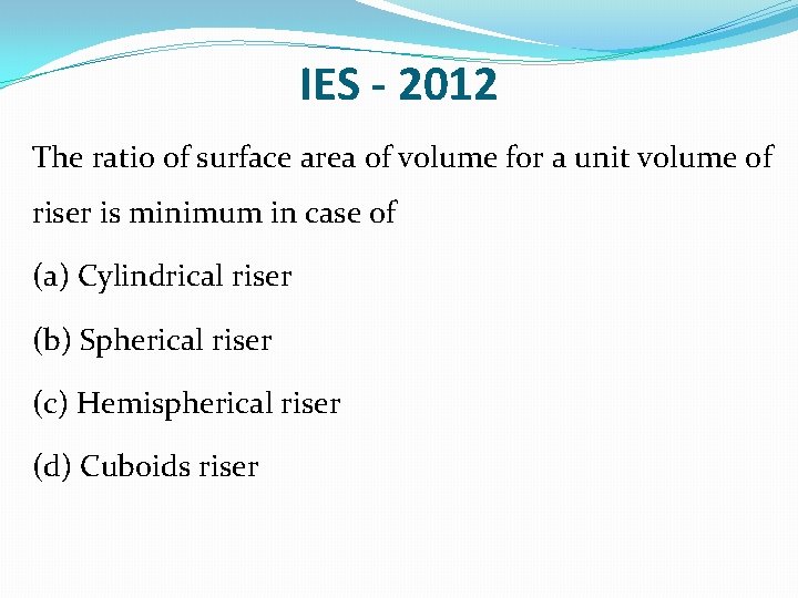 IES - 2012 The ratio of surface area of volume for a unit volume