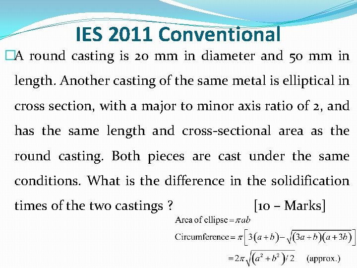 IES 2011 Conventional �A round casting is 20 mm in diameter and 50 mm