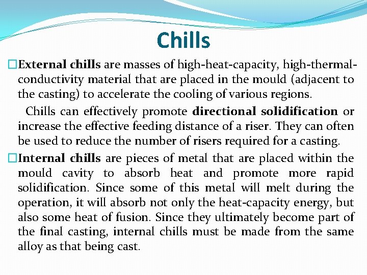 Chills �External chills are masses of high-heat-capacity, high-thermalconductivity material that are placed in the