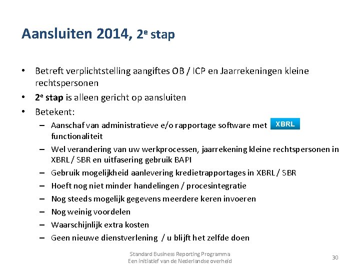 Aansluiten 2014, 2 e stap • Betreft verplichtstelling aangiftes OB / ICP en Jaarrekeningen