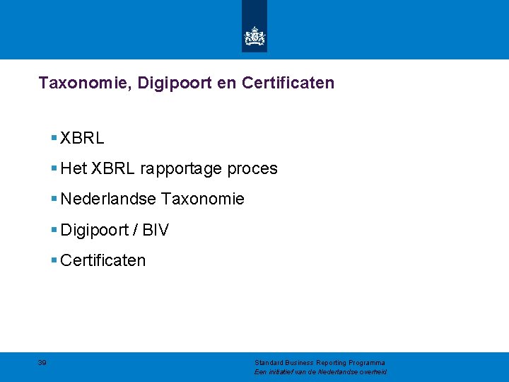 Taxonomie, Digipoort en Certificaten § XBRL § Het XBRL rapportage proces § Nederlandse Taxonomie