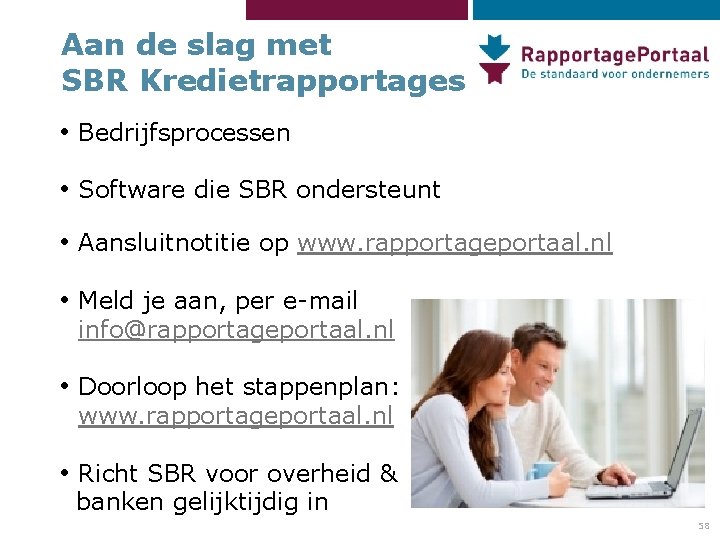 Aan de slag met SBR Kredietrapportages • Bedrijfsprocessen • Software die SBR ondersteunt •