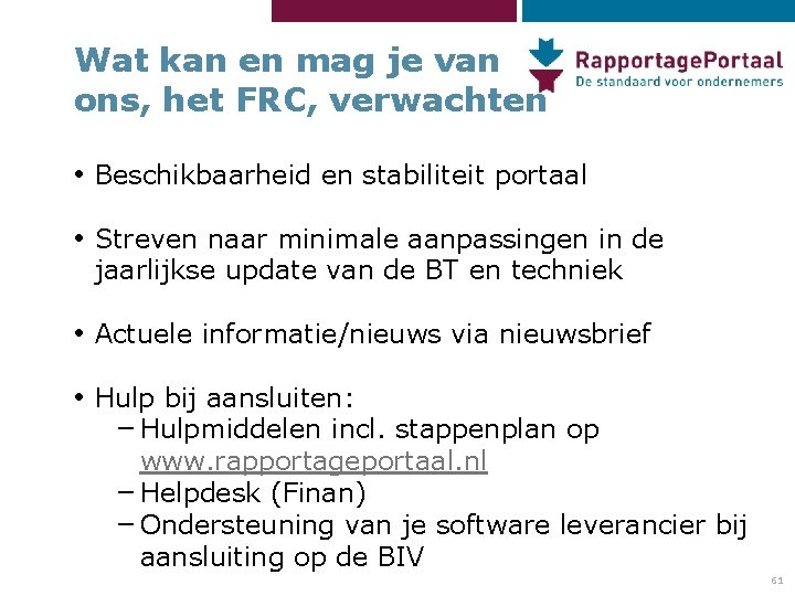 Wat kan en mag je van ons, het FRC, verwachten • Beschikbaarheid en stabiliteit