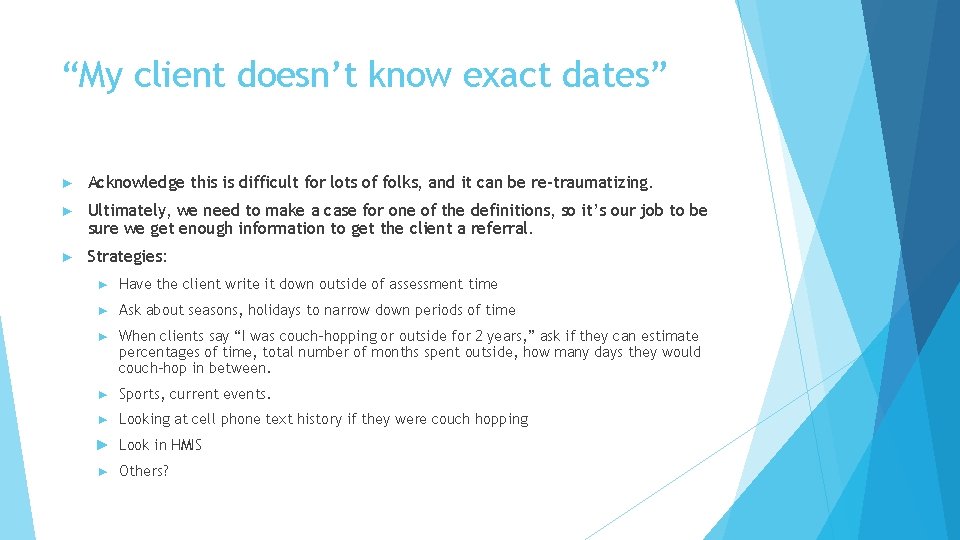 “My client doesn’t know exact dates” ► Acknowledge this is difficult for lots of