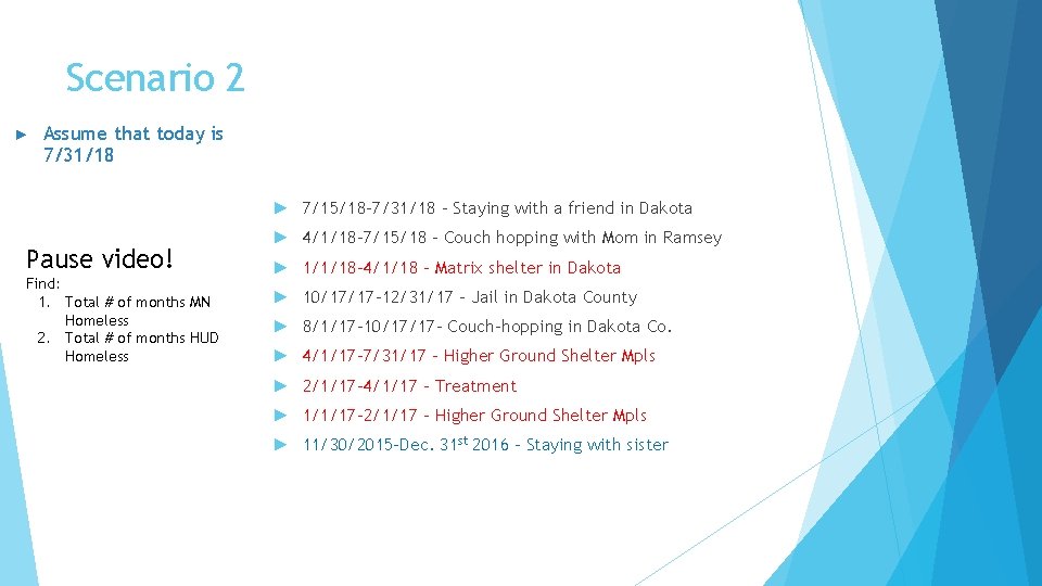 Scenario 2 ► Assume that today is 7/31/18 ► 7/15/18 -7/31/18 – Staying with