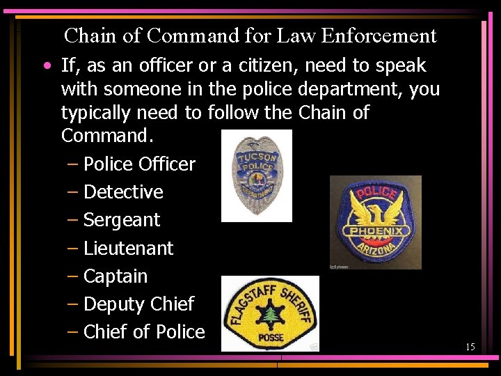 Chain of Command for Law Enforcement • If, as an officer or a citizen,