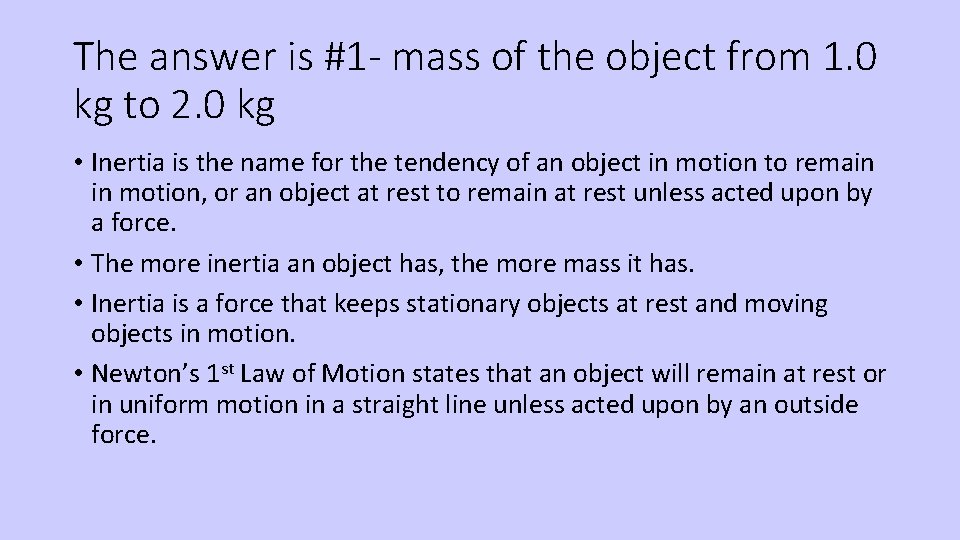 The answer is #1 - mass of the object from 1. 0 kg to