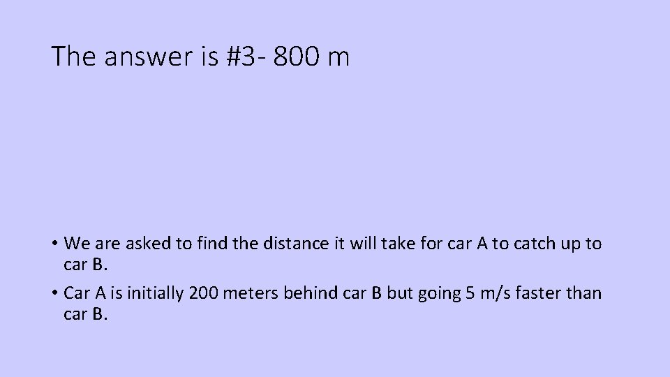 The answer is #3 - 800 m • We are asked to find the