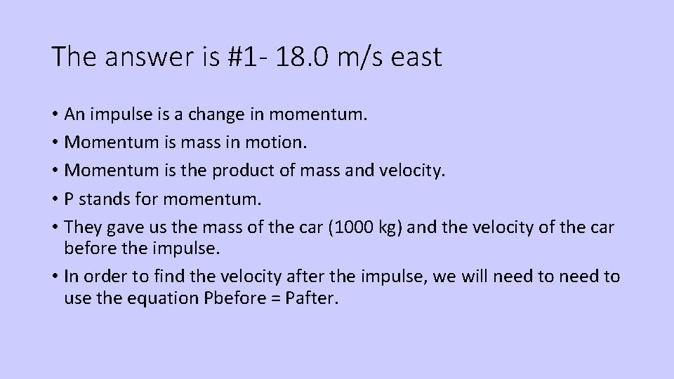The answer is #1 - 18. 0 m/s east • An impulse is a