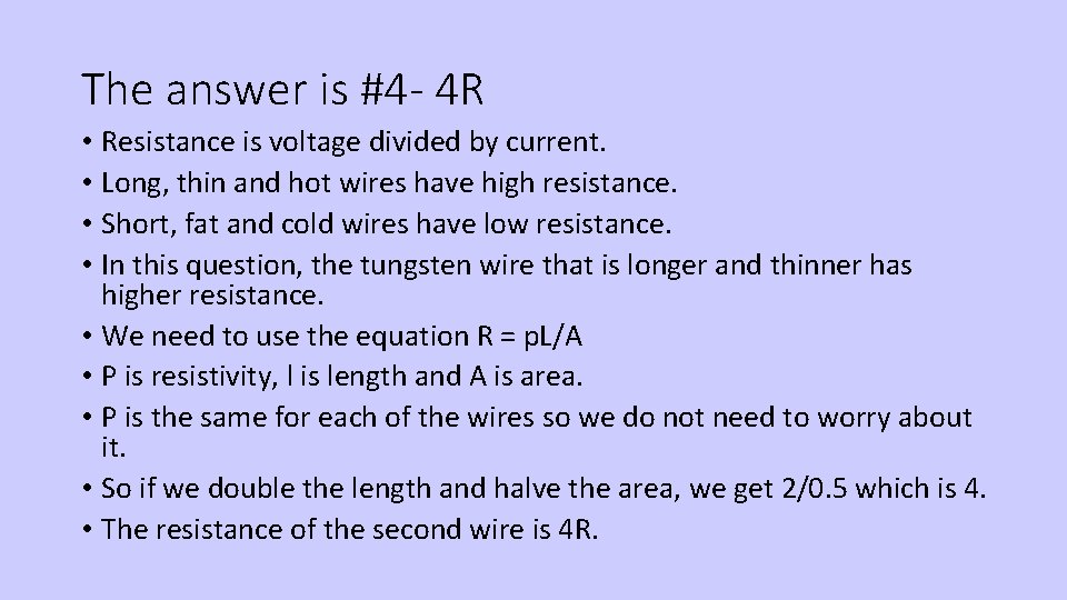 The answer is #4 - 4 R • Resistance is voltage divided by current.