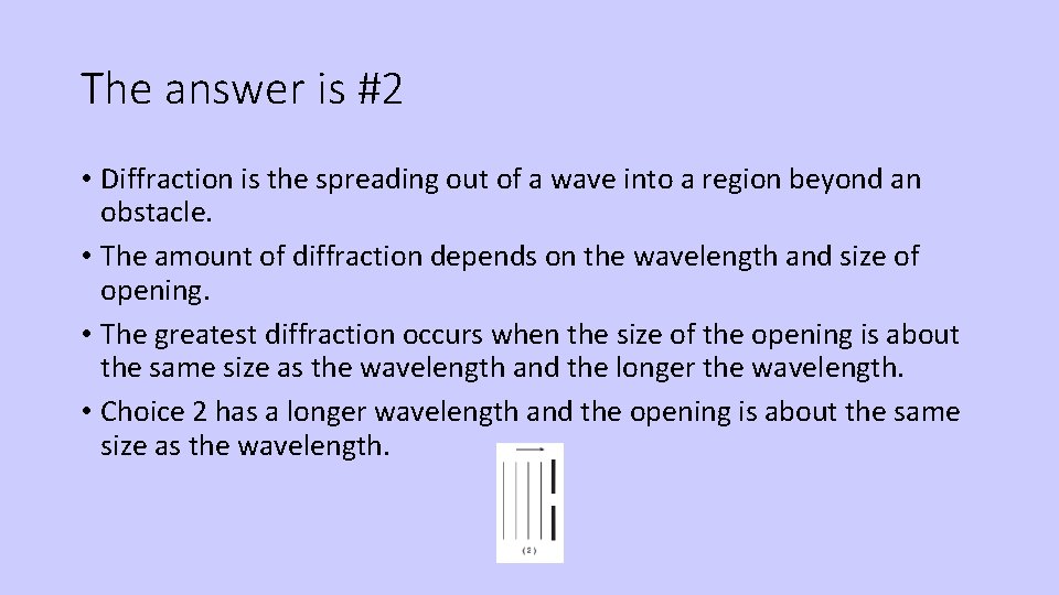 The answer is #2 • Diffraction is the spreading out of a wave into