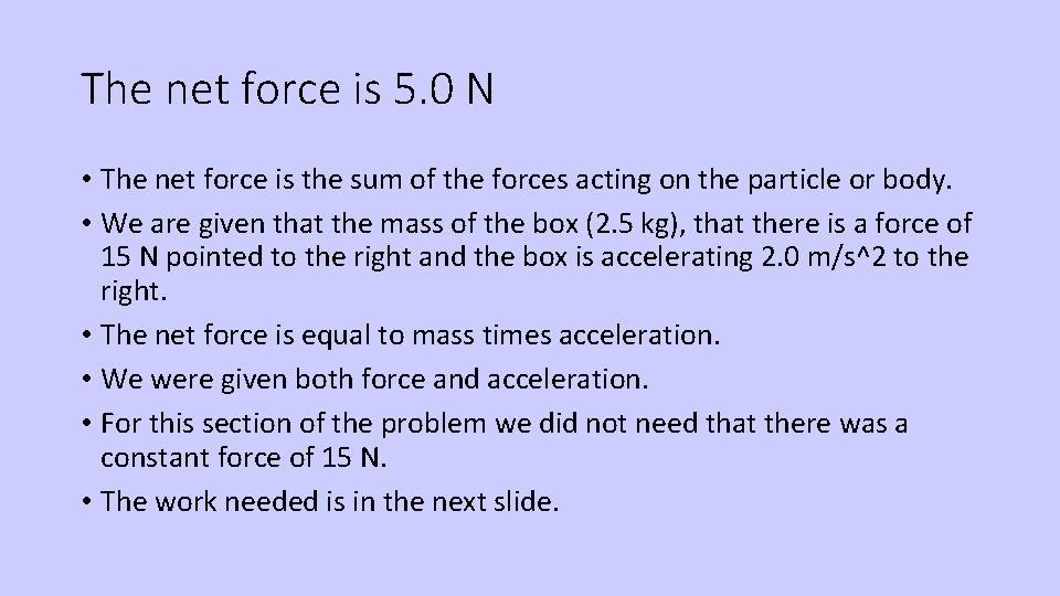 The net force is 5. 0 N • The net force is the sum