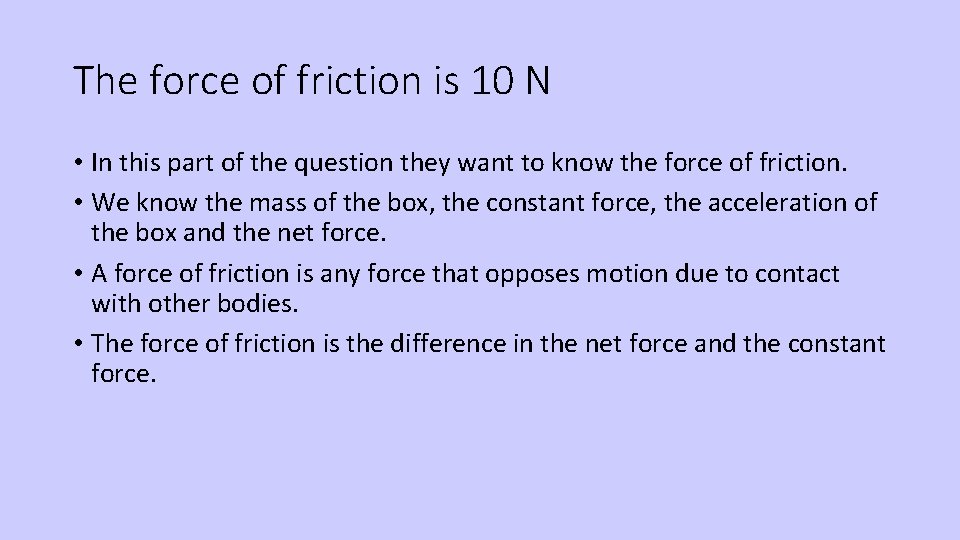 The force of friction is 10 N • In this part of the question
