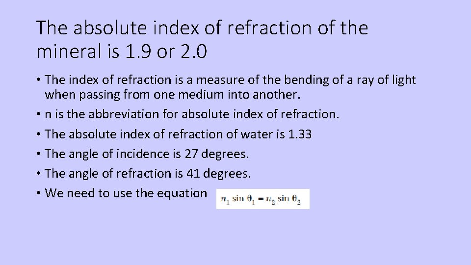 The absolute index of refraction of the mineral is 1. 9 or 2. 0