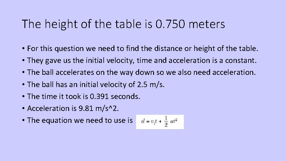 The height of the table is 0. 750 meters • For this question we