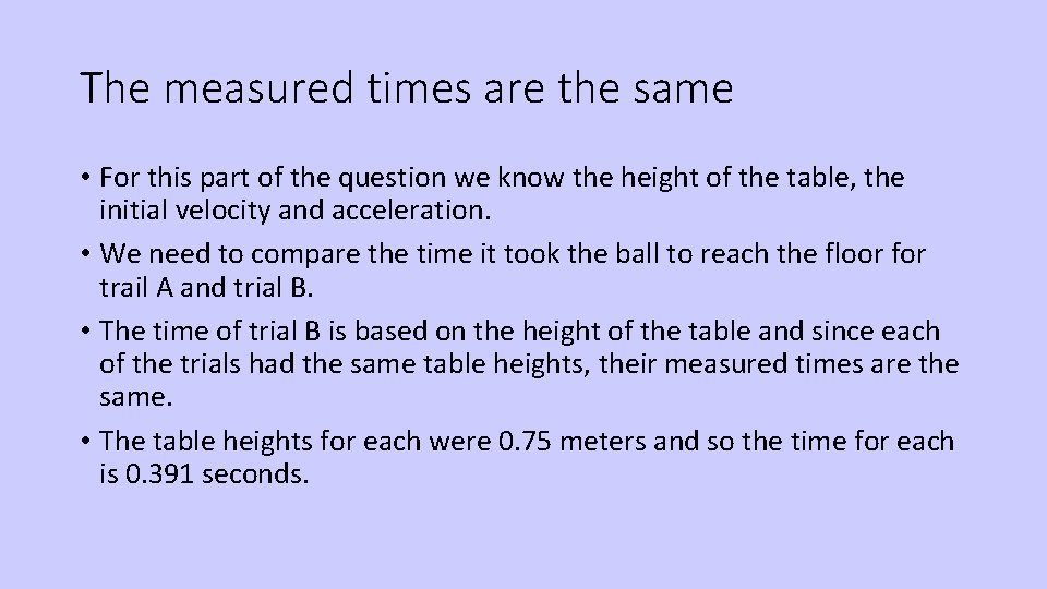 The measured times are the same • For this part of the question we