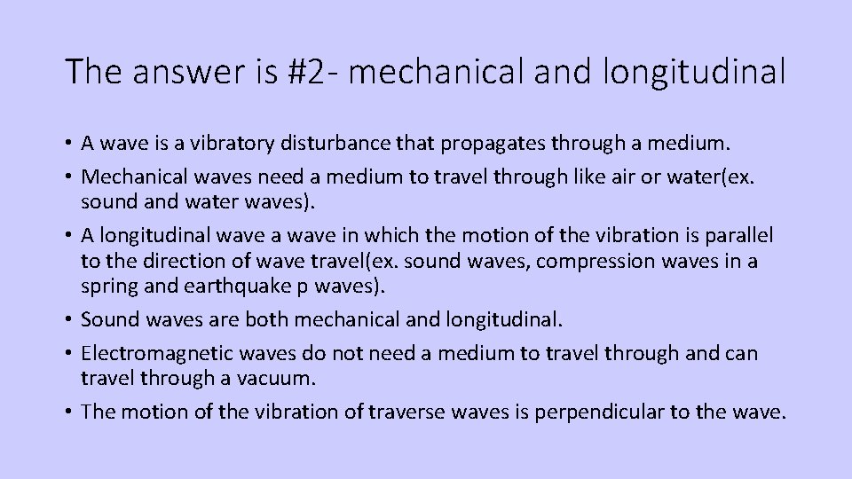 The answer is #2 - mechanical and longitudinal • A wave is a vibratory