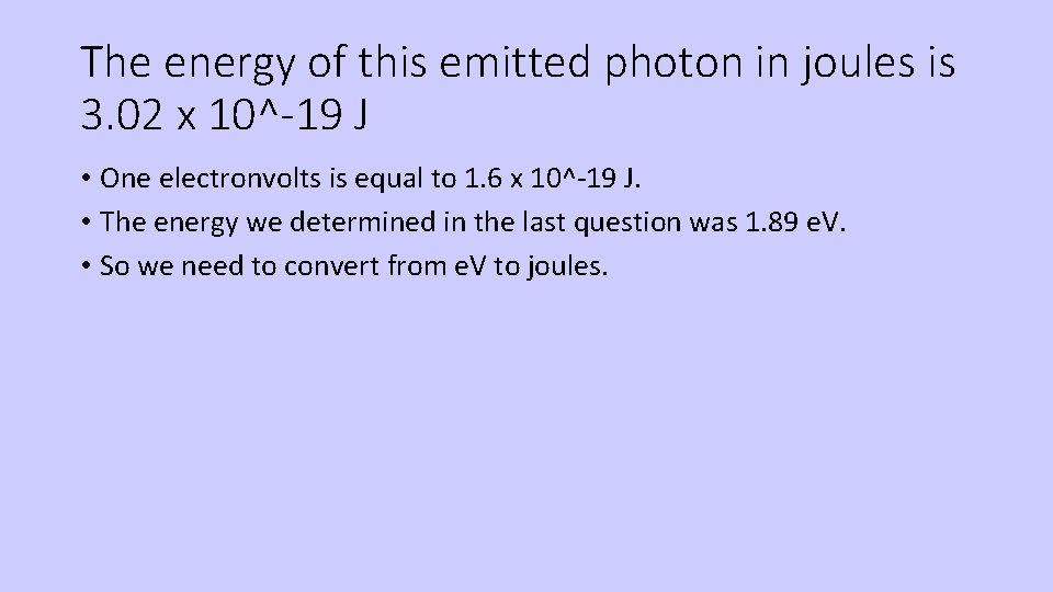 The energy of this emitted photon in joules is 3. 02 x 10^-19 J