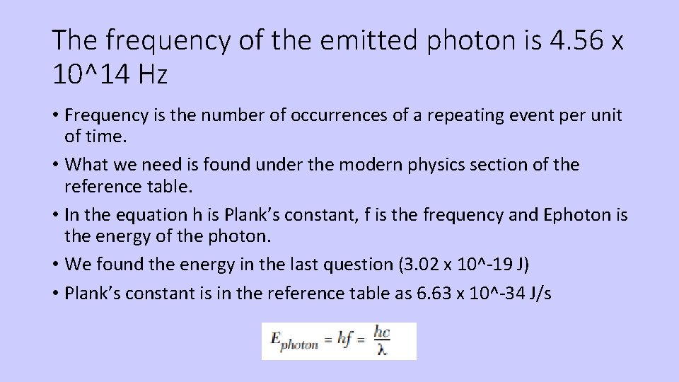 The frequency of the emitted photon is 4. 56 x 10^14 Hz • Frequency