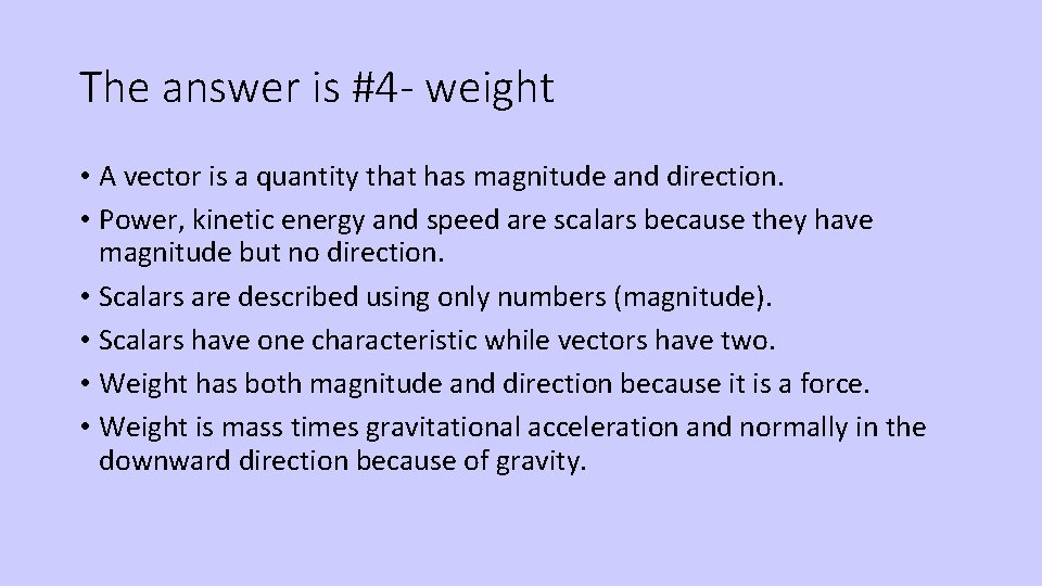 The answer is #4 - weight • A vector is a quantity that has