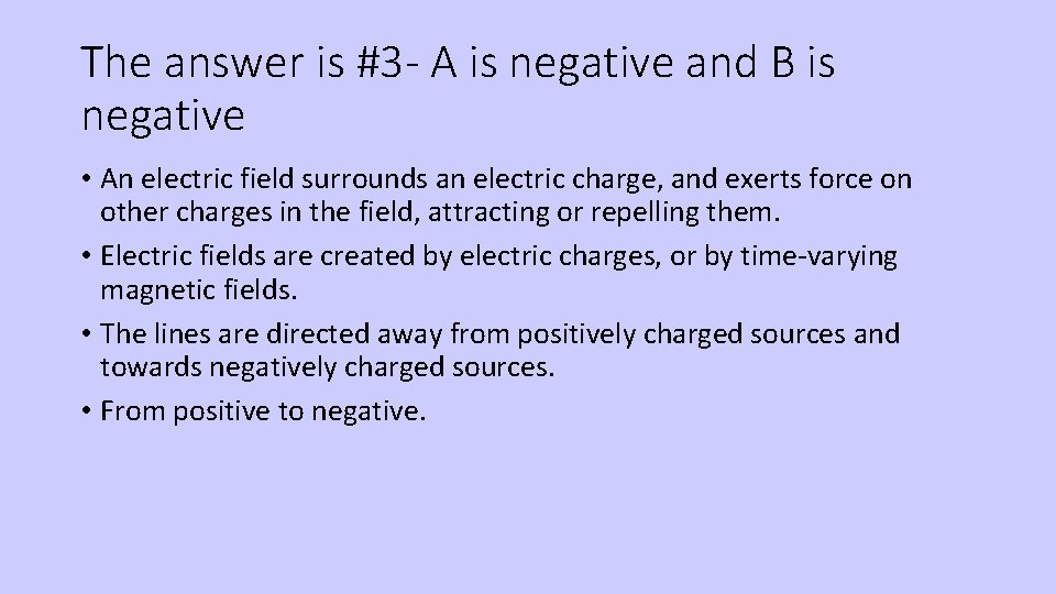 The answer is #3 - A is negative and B is negative • An